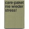 Care-Paket Nie wieder Stress! door Birgit Kaltenthaler