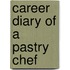 Career Diary Of A Pastry Chef