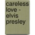 Careless Love - Elvis Presley