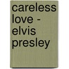 Careless Love - Elvis Presley by Peter Gurainick
