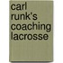 Carl Runk's Coaching Lacrosse