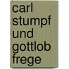 Carl Stumpf und Gottlob Frege door Wolfgang Ewen