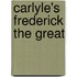 Carlyle's Frederick the Great