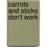 Carrots And Sticks Don't Work door Ph.d. Paul Marciano