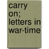 Carry On; Letters In War-Time