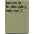 Cases In Bankruptcy, Volume 2