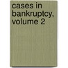 Cases in Bankruptcy, Volume 2 door Thomas Christopher Glyn