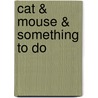Cat & Mouse & Something To Do door Onbekend
