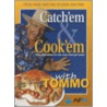 Catch'em & Cook'em with Tommo door Francis W. Thompson