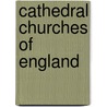 Cathedral Churches of England door Helen Marshall Pratt