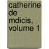 Catherine de Mdicis, Volume 1