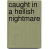 Caught In A Hellish Nightmare door Bill Bitetti