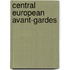 Central European Avant-Gardes