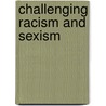 Challenging Racism And Sexism door Onbekend