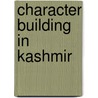 Character Building In Kashmir by C.E. Tyndale Biscoe