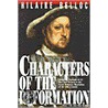 Characters Of The Reformation door Hillaire Belloc