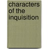 Characters of the Inquisition by William Thomas Walsh