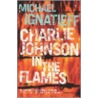 Charlie Johnson In The Flames door Michael Ignatieff
