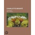 Charlotte Bronte; A Monograph