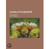 Charlotte Bronte; A Monograph door Thomas Wemyss Reid