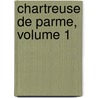 Chartreuse de Parme, Volume 1 door Stendhal1
