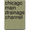 Chicago Main Drainage Channel by Charles Shattuck Hill