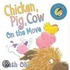 Chicken, Pig, Cow on the Move