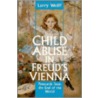 Child Abuse In Freud's Vienna door Larry Wolff