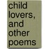 Child Lovers, And Other Poems