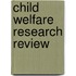 Child Welfare Research Review