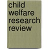 Child Welfare Research Review door Rüdiger Barth