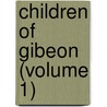 Children of Gibeon (Volume 1) by Sir Walter Besant