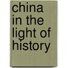 China In The Light Of History door Ernst Faber