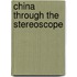 China Through the Stereoscope