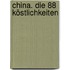 China. Die 88 Köstlichkeiten
