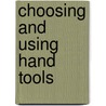 Choosing And Using Hand Tools by Andy Rae