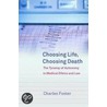Choosing Life, Choosing Death by Charles Foster