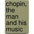 Chopin, The Man And His Music