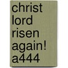 Christ Lord Risen Again! A444 by Unknown