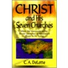 Christ and His Seven Churches door Carl A. DeLatte
