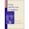 Christ and the Law in Matthew by Brice Martin