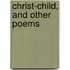Christ-Child, and Other Poems