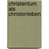 Christentum als Christenleben