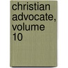 Christian Advocate, Volume 10 door Anonymous Anonymous