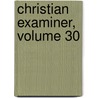 Christian Examiner, Volume 30 door Anonymous Anonymous