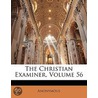 Christian Examiner, Volume 56 by Anonymous Anonymous