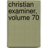 Christian Examiner, Volume 70 door Onbekend