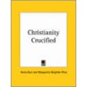 Christianity Crucified (1932) door Marguerite Beighton Pless