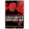 Christianity's Dangerous Idea by Alister MacGrath