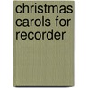 Christmas Carols For Recorder by Franz Zeidler